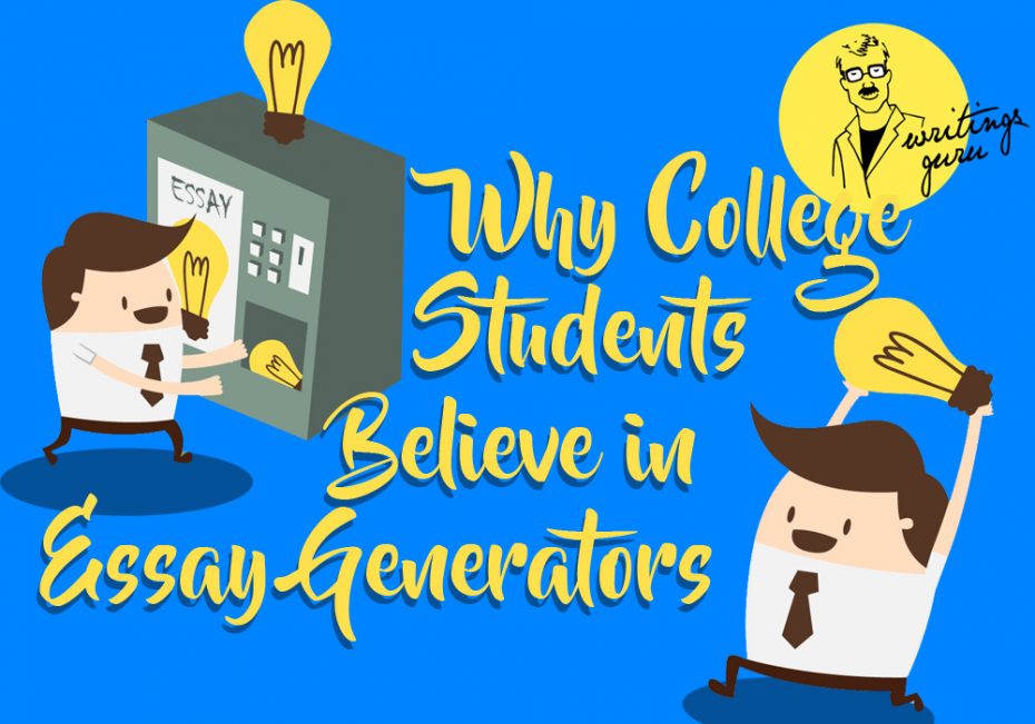 Why College Students Believe In Essay Generators by WritingsGuru